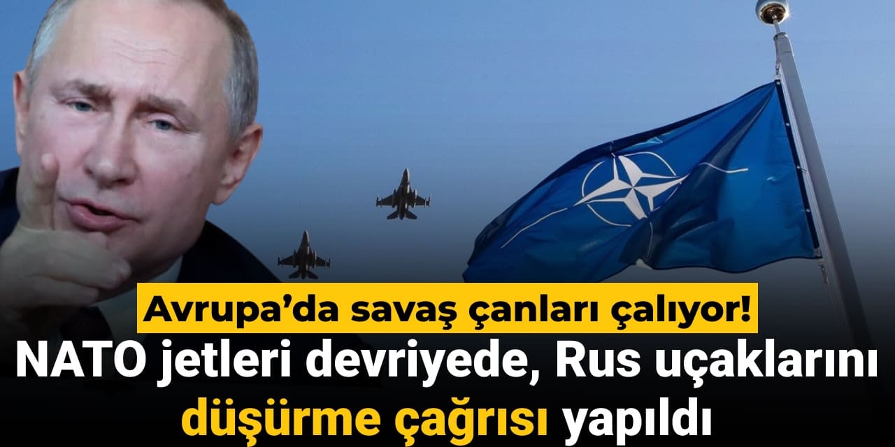 avrupada savas canlari caliyor nato jetleri devriyede rus ucaklarini dusurme cagrisi yapildi DJd1Dkym