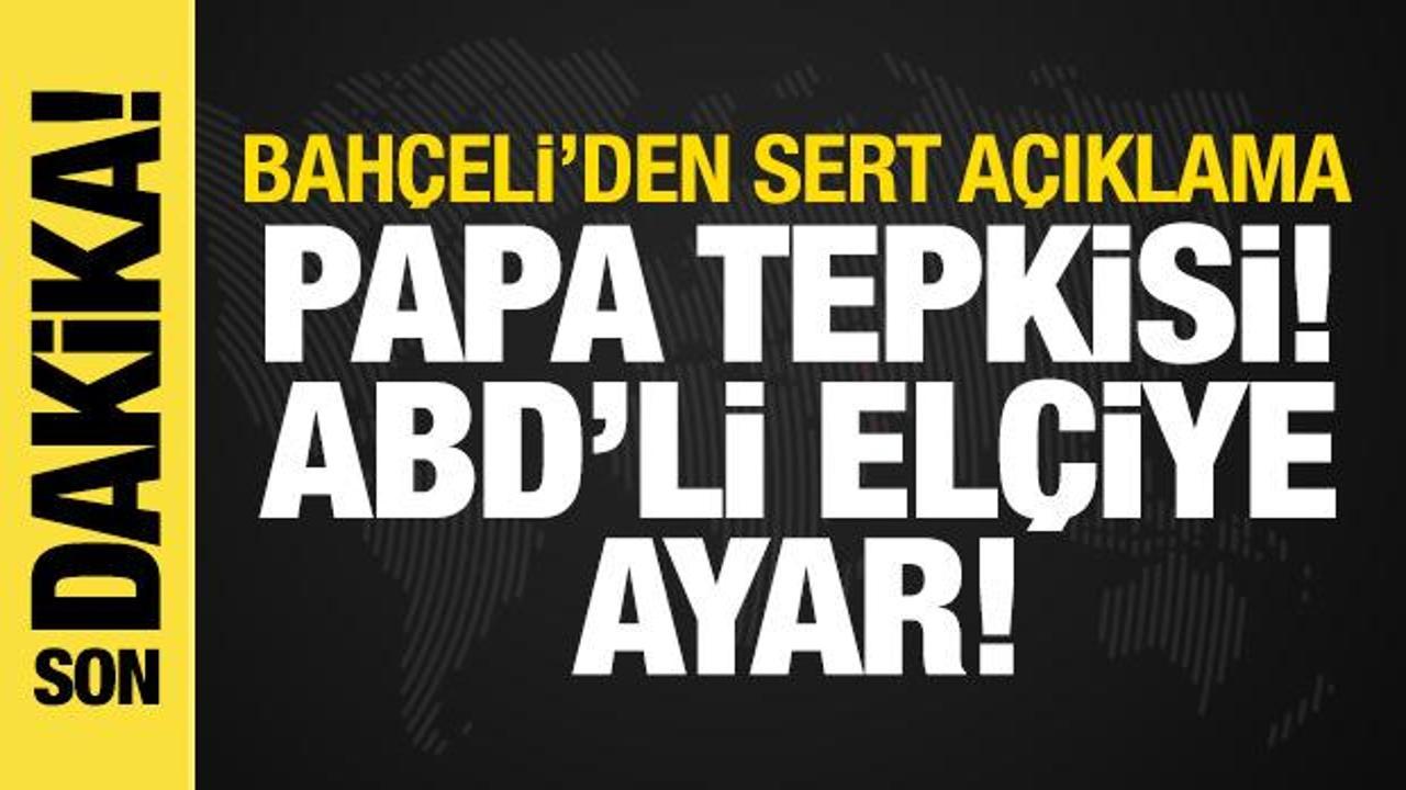 Bahçeli’den Papa ziyaretine ve ABD’li elçinin Ruhban Okulu açıklamasına tepki