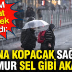 akom-dikkat-diyerek-uyardi-firtina-kopacak-saganak-yagmur-sel-gibi-akacak-6NdkN57G